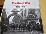 The Great War. Photography from the Romanian front 1916-1919 - Adrian Silvan Ionescu