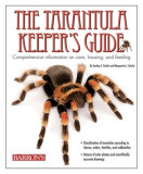 The Tarantula Keeper&#039;s Guide: Comprehensive Information on Care, Housing, and Feeding
