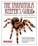 The Tarantula Keeper&#039;s Guide: Comprehensive Information on Care, Housing, and Feeding