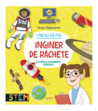 Vreau să fiu inginer de rachete - Paperback brosat - Anna Claybourne - Litera mică