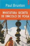 Invatatura secreta de dincolo de yoga (Paul Brunton)