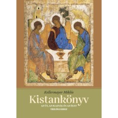 Kistank&ouml;nyv - Az &Uacute;t, az Igazs&aacute;g &eacute;s az &Eacute;let tril&oacute;gi&aacute;hoz - Kellermayer Mikl&oacute;s