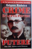 CRIME IN LUPTA PENTRU PUTERE 1966 - 1968 : ANCHETA CAZULUI PATRASCANU de GRIGORE RADUICA , 1999