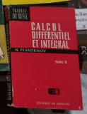 CALCUL DIFF&Eacute;RENTIEL ET INTEGRAL - N. PISKOUNOV Vol II *EDITIE IN LIMBA FRANCEZA)