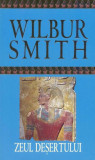 Zeul deșertului. Seria Egiptul antic (Vol. 5) - Paperback brosat - Wilbur Smith - RAO