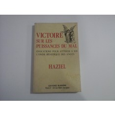 VICTOIRE SUR LES PUISSANCES DU MAL - EVOCATIONS POUR ATTIRER A SOI L&#039;ONDE BENEFIQUE DES ANGES - HAZIEL