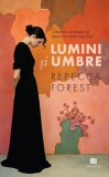 Lumini și umbre - Paperback brosat - Rebecca Forest - Creator