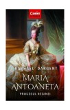 Maria Antoaneta. Procesul Reginei - Paperback brosat - Raphael Dargent - Corint
