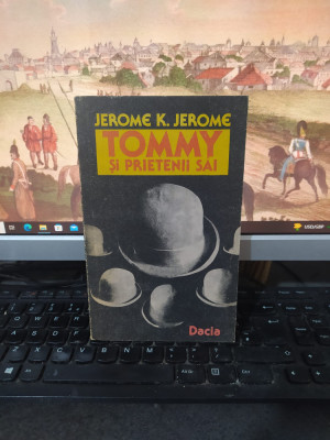 Jerome K. Jerome, Tommy și prietenii săi. Idei tr&amp;acirc;ndave, Dacia, Cluj 1989, 106 foto