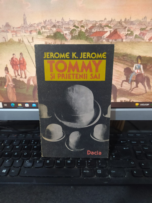 Jerome K. Jerome, Tommy și prietenii săi. Idei tr&acirc;ndave, Dacia, Cluj 1989, 106