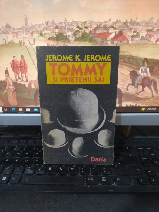 Jerome K. Jerome, Tommy și prietenii săi. Idei tr&acirc;ndave, Dacia, Cluj 1989, 145