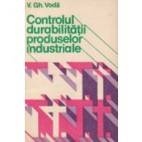 Controlul durabilitatii produselor industriale