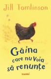 Gaina care nu voia sa renunte | Jill Tomlinson