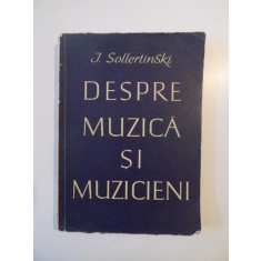 DESPRE MUZICA SI MUZICIENI de I.I.SOLLERTINSKI 1963