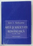 ARTA SI SOCIETATE ROMANEASCA SEC. XVI - XVIII de ION I. SOLCANU , 2002