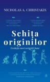Schita Originilor: Evolutia unei Societati Bune - Nicholas A. Christakis (Carte Istorie, Stiinta)