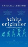 Schita originilor. Evolutia unei societati bune &ndash; Nicholas A. Christakis