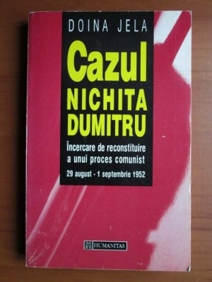 Doina Jela - Cazul Nichita Dumitru. Incercare de reconstituire a unui... foto