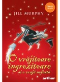 O vrajitoare ingrozitoare si o vraja nefasta - Jill Murphy - Arthur