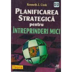 Planificarea strategica pentru intreprinderi mici - Kenneth J. Cook