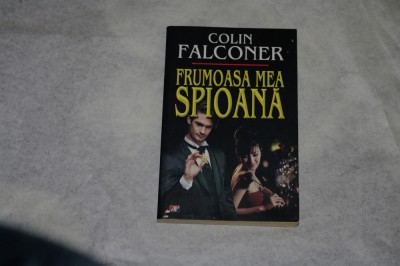 Frumoasa mea spioana - Colin Falconer - 2005 foto