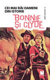 Bonnie și Clyde. Colecția Cei mai răi oameni din istorie - Paperback brosat - James Buckley JR. - Niculescu
