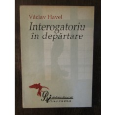INTEROGATORIU IN DEPARTARE - VACLAV HAVEL , 1991