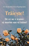 Traieste, Haralambos Papadopoulos - Editura Sophia