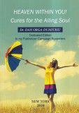 Dr Dan Orga-Dumitriu - Heaven Within You! Cures for the Ailing Soul, Carti Dezvoltare Personala, 220 pagini, 2019, brosata, romana