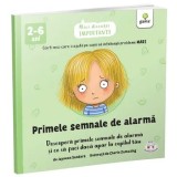 Primele semnale de alarma. Descopera primele semnale de alarma si ce sa faci daca apar la copilul tau/Jayneen Sanders