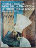 Piero della Francesca, le storie de la Croce// colectia Forma e colore, no. 14