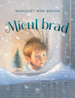 Micul brad de Margaret Wise Brown ilustratii de Jim LaMarche foto