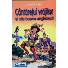 Cantaretul vrajitor si alte basme englezesti - Joseph Jacobs