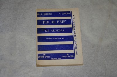 Probleme de algebra pentru clasele IX - XII - Schneider foto