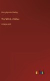 The Witch of Atlas: in large print