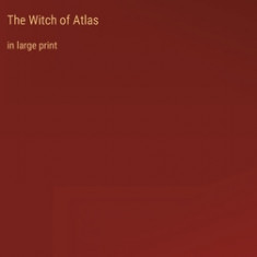 The Witch of Atlas: in large print