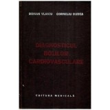 R. Vlaicu, Corneliu Dudea - Diagnosticul bolilor cardiovasculare - 105272