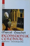 Cumpara ieftin Inconstientul cerebral - Marcel Gauchet (M136)