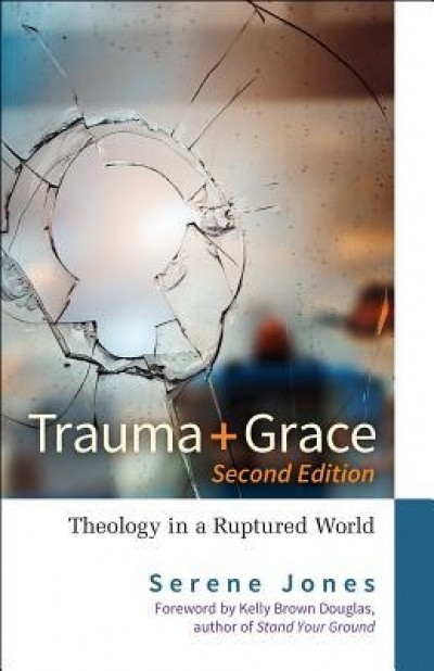 Trauma and Grace, 2nd Edition: Theology in a Ruptured World