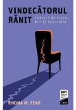 Vindecatorul ranit. Povesti de viata, mit si realitate - Rhona M. Fear - Trei