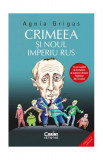 Crimeea și noul imperiu rus - Paperback brosat - Agnia Grigas - Corint