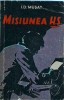 Misiunea H.S. - I. D. Musat, Editura Tineretului, Colectia Cutezatorii, Spionaj, Actiune, An 1957, 275 pagini