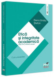 Etică și integritate academică - Paperback brosat - Elena Emilia Ştefan - Pro Universitaria, 2024