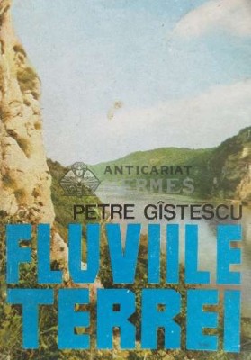 Fluviile terrei - Petre Gistescu (R47) foto