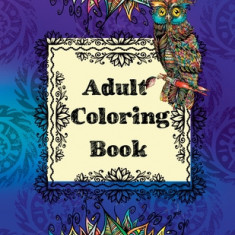 Adult Coloring Book: 70 Stress Relieving Animals Designs, A Lot of Relaxing and Beautiful Scenes for Adults and Teens