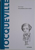 Tocqueville. Actualitatea democratiei &ndash; Elisa Virgili