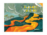 C&acirc;t de fierbinți sunt vulcanii! - Hardcover - C&eacute;line Manillier, Francoise Laurent - Nemira