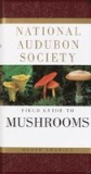 National Audubon Society Field Guide to North American Mushrooms