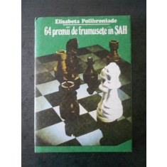 ELISABETA POLIHRONIADE - 64 PREMII DE FRUMUSETE IN SAH (editie cartonata, 1990)