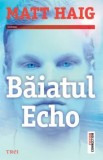 Cumpara ieftin Baiatul Echo/Matt Haig